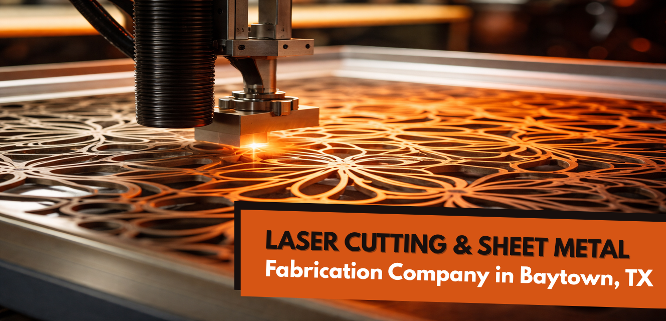 Laser Cutting & Sheet Metal Fabrication Company in Baytown